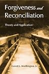 Forgiveness and Reconciliation: Theory and Application
