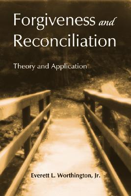 Forgiveness and Reconciliation: Theory and Application