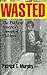 Wasted by Patrick T. Murphy