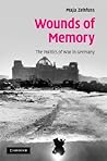 Wounds of Memory: The Politics of War in Germany