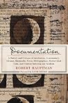 Documentation: A History and Critique of Attribution, Commentary, Glosses, Marginalia, Notes, Bibliographies, Works-Cited Lists, and Citation Indexing and Analysis