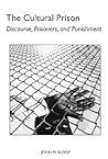 The Cultural Prison: Discourse, Prisoners, and Punishment (Studies in Rhetoric and Communication)