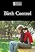 Birth Control (Introducing Issues With Opposing Viewpoints)