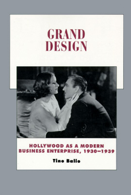 Grand Design: Hollywood as a Modern Business Enterprise, 1930-1939 (Paperback)
