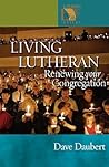 Living Lutheran: Renewing Your Congregation (Lutheran Voices) Living Lutheran: Renewing Your Congregation (Lutheran Voices)