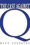 The Case Against Q