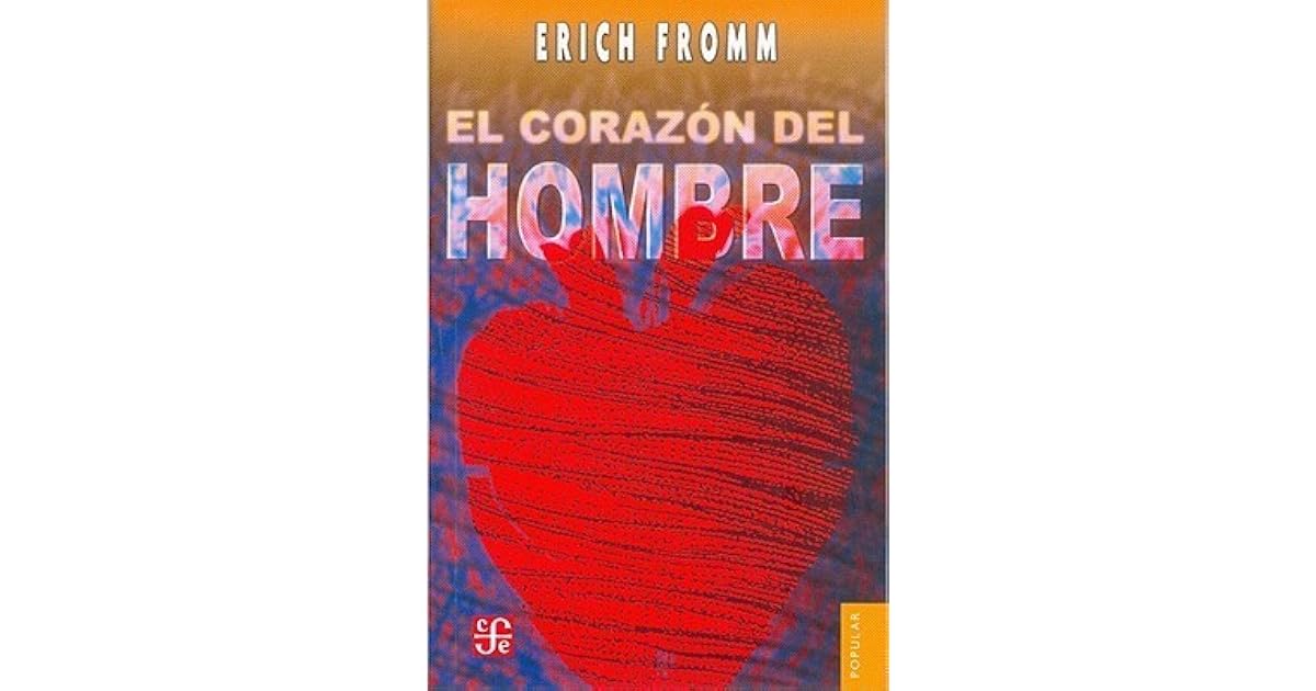 El corazón del hombre: Su potencia para el bien y para el mal by Erich