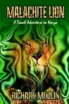 Malachite Lion: A Travel Adventure in Kenya Malachite Lion: A Travel Adventure in Kenya