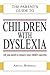 CHILDREN WITH DYSLEXIA (PARENT'S GUIDE TO...)
