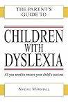 CHILDREN WITH DYSLEXIA (PARENT'S GUIDE TO...)