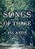 Songs of Three Islands by Millicent Monks