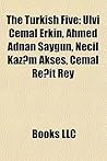 The Turkish Five: Ulvi Cemal Erkin, Ahmed Adnan Saygun, Necil Kaz?m Akses, Cemal Re?it Rey
