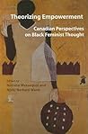Theorizing Empowerment: Canadian Perspectives on Black Feminist Thought (Inanna Publications)