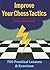 Improve Your Chess Tactics:...
