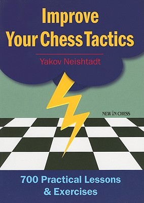 Improve Your Chess Tactics: 700 Practical Lessons & Exercises (Paperback)