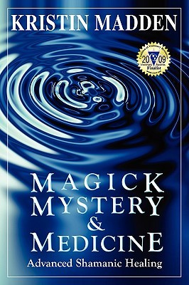 Magick, Mystery and Medicine: Advanced Shamanic Healing (Paperback)