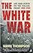 The White War: Life and Death on the Italian Front 1915-1919