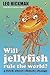 Will Jellyfish Rule The World?
