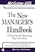 The New Manager's Handbook: 24 Lessons for Mastering Your New Role (The McGraw-Hill Professional Education Series)
