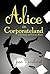Alice in Corporateland: A Curiouser and Curiouser Bizness