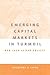Emerging Capital Markets In Turmoil by Guillermo A. Calvo