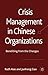 Crisis Management in Chinese Organizations: Benefiting from the Changes