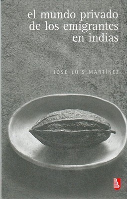 El mundo privado de los emigrantes en Indias (Paperback College Library) (Spanish Edition)