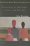 Emotions in History: Lost and Found (The Natalie Zemon Davis Annual Lecture Series at Central European University, Budapest) Emotions in History: Lost and Found (The Natalie Zemon Davis Annual Lecture Series at Central European University, Budapest)
