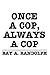 Once a Cop, Always a Cop