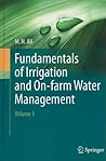 Fundamentals of Irrigation and On-farm Water Management: Volume 1
