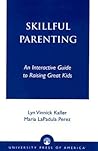 Skillful Parenting: An Interactive Guide to Raising Great Kids