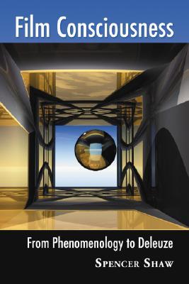 Film Consciousness: From Phenomenology to Deleuze (Paperback)