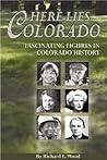 Here Lies Colorado: Fascinating Figures in Colorado History