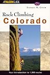 Rock Climbing Colorado (Regional Rock Climbing Series) Rock Climbing Colorado (Regional Rock Climbing Series)