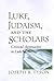 Luke, Judaism, and the Scho...
