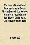 Victims of Apartheid Repressions in South Africa: Steve Biko, Nelson Mandela, Jacob Zuma, Joe Slovo, Chris Hani, Sharpeville Massacre