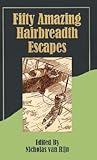 Fifty Amazing Hairbreadth Escapes