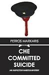 Che Committed Suicide by Markaris, Petros (2009) Paperback