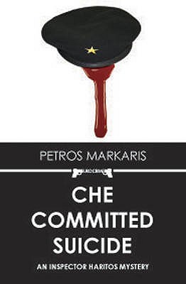 Che Committed Suicide by Markaris, Petros (2009) Paperback