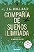 Compañia de sueños ilimitada by J.G. Ballard Compañia de sueños ilimitada by J.G. Ballard