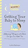 Getting Your Baby To Sleep: Lifesaving Techniques and Advice So You Can Rest, Too (Mommy Rescue Guide)