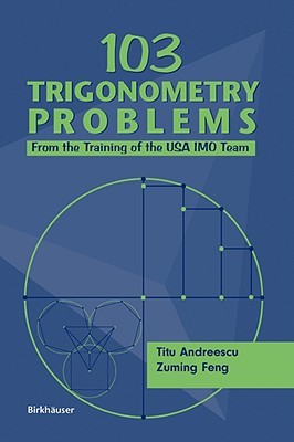 103 Trigonometry Problems: From the Training of the USA IMO Team