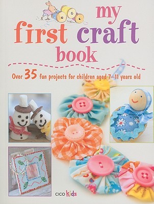 My First Craft Book: 25 easy and fun projects for children aged 7–11 years old (Paperback)