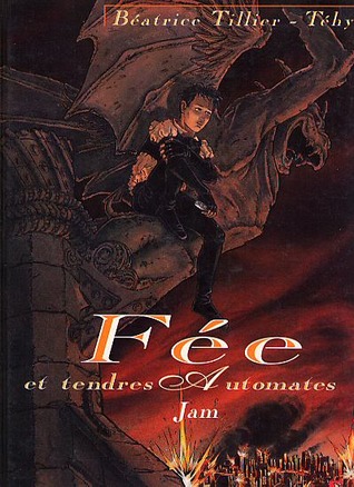 Fée et tendres automates - Tome 01: Jam