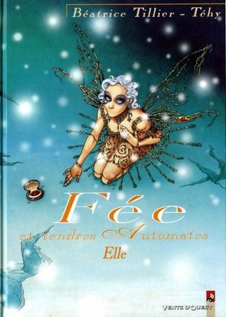 Fée et tendres automates - Tome 02: Elle