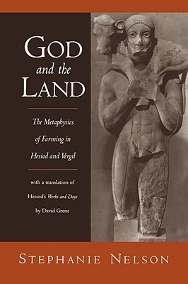 God and the Land: The Metaphysics of Farming in Hesiod and Vergil (Paperback)