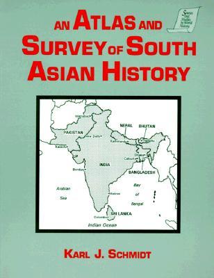 An Atlas and Survey of South Asian History (Sources and Studies in World History)