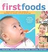 First Foods: A Parent's Guide to Simple and Healthy Recipes for 6-24 Months Old