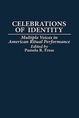 Celebrations of Identity: Multiple Voices in American Ritual Performance (Hardcover)