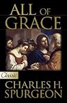 All of Grace by Charles Haddon Spurgeon